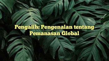 Pengalih: Pengenalan tentang Pemanasan Global